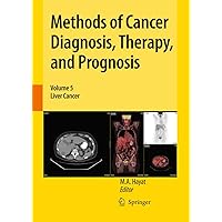 Methods of Cancer Diagnosis, Therapy, and Prognosis: Liver Cancer (Methods of Cancer Diagnosis, Therapy and Prognosis, 5) Methods of Cancer Diagnosis, Therapy, and Prognosis: Liver Cancer (Methods of Cancer Diagnosis, Therapy and Prognosis, 5) Hardcover Paperback