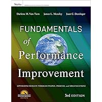 Fundamentals of Performance Improvement: Optimizing Results through People, Process, and Organizations Fundamentals of Performance Improvement: Optimizing Results through People, Process, and Organizations Paperback Kindle