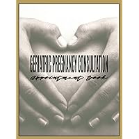 Geriatric Pregnancy Consultation Appointment Book: Daily Calendar with 15-Minute Time Slots to Schedule Therapy Sessions: Address Pages to Write ... Information and Track Treatment Services