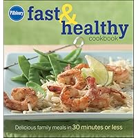 Pillsbury Fast & Healthy Cookbook: Delicious Family Meals in 30 Minutes or Less Pillsbury Fast & Healthy Cookbook: Delicious Family Meals in 30 Minutes or Less Spiral-bound Hardcover