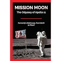 Mission Moon: Apollo 11 Journey - Lunar Landing, Space Exploration, Astronauts, Moon Mission History