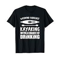 Weekend forecast Kayaking with a chance of drinking T-Shirt