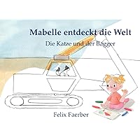 Mabelle entdeckt die Welt: Die Katze und der Bagger - Malbuch (German Edition) Mabelle entdeckt die Welt: Die Katze und der Bagger - Malbuch (German Edition) Paperback