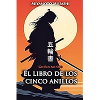 El libro de los cinco anillos: Go Rin no Sho (Spanish Edition) El libro de los cinco anillos: Go Rin no Sho (Spanish Edition) Kindle Paperback