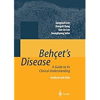 Behçet’s Disease: A Guide to its Clinical Understanding Textbook and Atlas Behçet’s Disease: A Guide to its Clinical Understanding Textbook and Atlas Paperback Kindle Hardcover