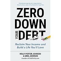 Zero Down Your Debt: Reclaim Your Income and Build a Life You'll Love (Budget Workbook, Debt Free, Save Money, Reduce Financial Stress) Zero Down Your Debt: Reclaim Your Income and Build a Life You'll Love (Budget Workbook, Debt Free, Save Money, Reduce Financial Stress) Paperback Kindle Audible Audiobook