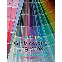 Painting Contractor's Log Book: Track Bids and Estimates - Plus a lot more [Color sample fan deck] Painting Contractor's Log Book: Track Bids and Estimates - Plus a lot more [Color sample fan deck] Paperback
