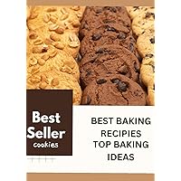 BEST BAKING RECIPIES: From Oven to Table: Crowd-Pleasing Baking Recipes to Wow Your Guests BEST BAKING RECIPIES: From Oven to Table: Crowd-Pleasing Baking Recipes to Wow Your Guests Kindle Paperback