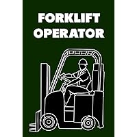 Forklift Operator: Your Permanent Record of Safety Regulations, Equipment Maintenance, Accident Reports, and Operator Training