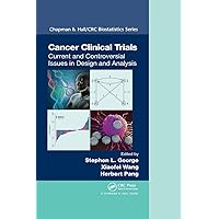 Cancer Clinical Trials: Current and Controversial Issues in Design and Analysis (Chapman & Hall/CRC Biostatistics Series) Cancer Clinical Trials: Current and Controversial Issues in Design and Analysis (Chapman & Hall/CRC Biostatistics Series) Paperback Kindle Hardcover