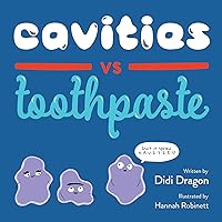 Cavities vs. Toothpaste: A Silly Hygiene Book about Brushing Teeth! (Hilarious Hygiene Battle 2)