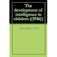 The development of intelligence in children ((1916]) The development of intelligence in children ((1916]) Kindle Hardcover Paperback