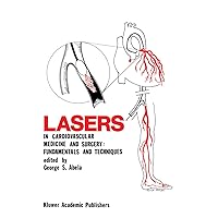 Lasers in Cardiovascular Medicine and Surgery: Fundamentals and Techniques (Developments in Cardiovascular Medicine Book 103) Lasers in Cardiovascular Medicine and Surgery: Fundamentals and Techniques (Developments in Cardiovascular Medicine Book 103) Kindle Hardcover Paperback