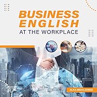 BUSINESS ENGLISH AT THE WORKPLACE BUSINESS ENGLISH AT THE WORKPLACE Paperback Kindle