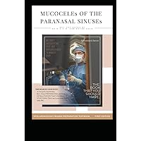 MUCOCELEs OF THE PARANASAL SINUSEs: sinus mucocele , MUCOUS RETENTION CYST , modified endoscopic Lothrop procedure , MELP , Draf procedure , Ent books ... (OTOLARYNGOLOGY BOARD PREPARATION TEXTBOOK)