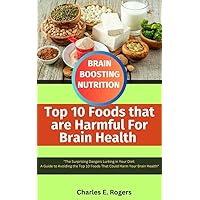TOP 10 FOODS THAT ARE HARMFUL FOR BRAIN HEALTH: 