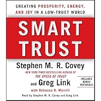 Smart Trust: Creating Posperity, Energy, and Joy in a Low-Trust World Smart Trust: Creating Posperity, Energy, and Joy in a Low-Trust World Audible Audiobook Hardcover Kindle Paperback Audio CD