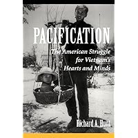 Pacification: The American Struggle For Vietnam's Hearts And Minds Pacification: The American Struggle For Vietnam's Hearts And Minds Paperback Kindle Hardcover
