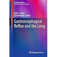 Gastroesophageal Reflux and the Lung (Respiratory Medicine Book 2) Gastroesophageal Reflux and the Lung (Respiratory Medicine Book 2) Kindle Hardcover Paperback