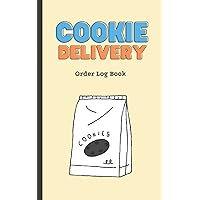 Cookie Delivery Order Log Book: List, Monitor, and Keep Track of Cookie Orders for Delivery to College Dormitories, Parties, Hostels, Retirement Homes, and Residences