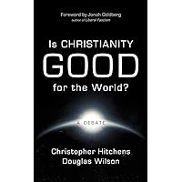 Is Christianity Good for the World? Is Christianity Good for the World? Paperback Kindle Audible Audiobook Hardcover