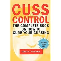 Cuss Control: The Complete Book on How to Curb Your Cursing Cuss Control: The Complete Book on How to Curb Your Cursing Paperback Kindle