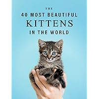 The 40 Most Beautiful Kittens in the World: A full color picture book for Seniors with Alzheimer's or Dementia (The 