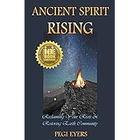 Ancient Spirit Rising: Reclaiming Your Roots & Restoring Earth Community Ancient Spirit Rising: Reclaiming Your Roots & Restoring Earth Community Paperback