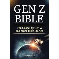 Gen Z Bible: The Gospel by Gen Z and other Bible Stories Gen Z Bible: The Gospel by Gen Z and other Bible Stories Paperback Kindle