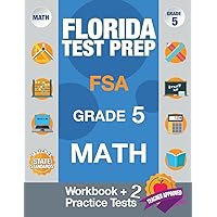 Florida Test Prep FSA Grade 5 Math: Math Workbook & 2 Practice Tests, FSA Practice Test Book Grade 5, Getting Ready For 5th Grade,