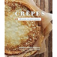 Crepes: 50 Savory and Sweet Recipes (Dessert Cookbook, French Cookbook, Crepe Cookbook) Crepes: 50 Savory and Sweet Recipes (Dessert Cookbook, French Cookbook, Crepe Cookbook) Hardcover Kindle