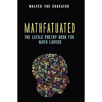 Mathfatuated: The Little Poetry Book for Math Lovers