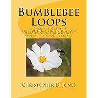 Bumblebee Loops: A Practice Guide to Performing a Lightning Fast Flight of the Bumblebee Bumblebee Loops: A Practice Guide to Performing a Lightning Fast Flight of the Bumblebee Paperback Kindle