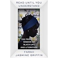 Read Until You Understand: The Profound Wisdom of Black Life and Literature Read Until You Understand: The Profound Wisdom of Black Life and Literature Paperback Audible Audiobook Kindle Hardcover Audio CD
