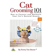 Cat Grooming 101: How to Uncover and Maintain Your Cat's Natural Beauty (The Pet Parents 101 Book Series by Toe Beans - Improving The Life of Every Furry Child One Pet Parent at a Time.) Cat Grooming 101: How to Uncover and Maintain Your Cat's Natural Beauty (The Pet Parents 101 Book Series by Toe Beans - Improving The Life of Every Furry Child One Pet Parent at a Time.) Kindle Paperback