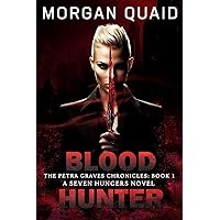 Blood Hunter: The Petra Graves Chronicles Book 1: A Seven Hungers Urban Fantasy Adventure Blood Hunter: The Petra Graves Chronicles Book 1: A Seven Hungers Urban Fantasy Adventure Kindle