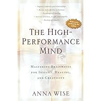 The High-Performance Mind: Mastering Brainwaves for Insight, Healing, and Creativity The High-Performance Mind: Mastering Brainwaves for Insight, Healing, and Creativity Paperback Audio CD