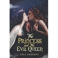 The Princess and the Evil Queen: A Lesbian Romance Retelling of the Classic Fairytale Snow White The Princess and the Evil Queen: A Lesbian Romance Retelling of the Classic Fairytale Snow White Paperback Kindle