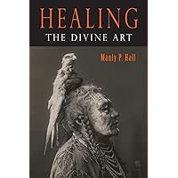 Healing: The Divine Art Healing: The Divine Art Paperback Kindle Audible Audiobook Hardcover