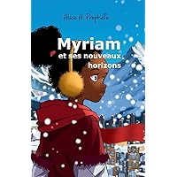 Myriam et ses nouveaux horizons (Myriam, Coeur Canado-Caribéen) (French Edition) Myriam et ses nouveaux horizons (Myriam, Coeur Canado-Caribéen) (French Edition) Paperback