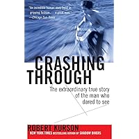 Crashing Through: The Extraordinary True Story of the Man Who Dared to See Crashing Through: The Extraordinary True Story of the Man Who Dared to See Paperback Kindle Audible Audiobook Hardcover Audio CD