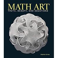 Math Art: Truth, Beauty, and Equations Math Art: Truth, Beauty, and Equations Hardcover