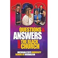 100 Questions and Answers About The Black Church: The Social and Spiritual Movement of a People (Bias Busters) 100 Questions and Answers About The Black Church: The Social and Spiritual Movement of a People (Bias Busters) Paperback Kindle