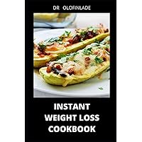 INSTANT WEIGHT LOSS COOKBOOK: 100 RECIPES OF INSTANT WEIGHT LOSS MANNING DIABETES WAYS TO LOSE 125 POUNDS PLUS ONE WEEK MEAL PLAN FOR GOOD LIVING INSTANT WEIGHT LOSS COOKBOOK: 100 RECIPES OF INSTANT WEIGHT LOSS MANNING DIABETES WAYS TO LOSE 125 POUNDS PLUS ONE WEEK MEAL PLAN FOR GOOD LIVING Paperback Kindle