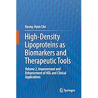 High-Density Lipoproteins as Biomarkers and Therapeutic Tools: Volume 2. Improvement and Enhancement of HDL and Clinical Applications High-Density Lipoproteins as Biomarkers and Therapeutic Tools: Volume 2. Improvement and Enhancement of HDL and Clinical Applications Kindle Hardcover Paperback