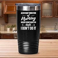 Assistant Director Of Nursing Tumbler Assistant Nurse Medical Assistant Administrative Administrator Hospital Registered Nurse (20 oz)