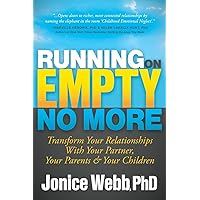 Running on Empty No More: Transform Your Relationships With Your Partner, Your Parents and Your Children Running on Empty No More: Transform Your Relationships With Your Partner, Your Parents and Your Children Paperback Kindle Audible Audiobook Audio CD