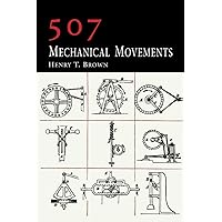 507 Mechanical Movements 507 Mechanical Movements Paperback Kindle Hardcover