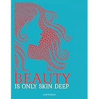 Beauty is only skin deep lined notebook: Everybody needs a notebook to help organize their lives. This is a 110 page 8.5 X 11 inch notebook you'll love. Buy yours and give as a gift today.