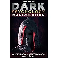 DARK PSYCHOLOGY AND MANIPULATION: Practical Guide to Recognize, Defend & Use Techniques of Mind Control. Body Language, NLP, Gaslighting, Persuasion, Toxic People. For Ethical Manipulation. DARK PSYCHOLOGY AND MANIPULATION: Practical Guide to Recognize, Defend & Use Techniques of Mind Control. Body Language, NLP, Gaslighting, Persuasion, Toxic People. For Ethical Manipulation. Paperback Kindle Hardcover